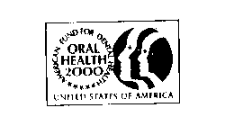 ORAL HEALTH 2000 AMERICAN FUND FOR DENTAL HEALTH UNITED STATES OF AMERICA