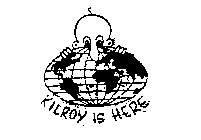 KILROY IS HERE