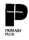 P PRIMARY PLUS