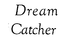 DREAM CATCHER