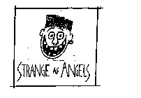 STRANGE AS ANGELS