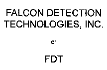 FALCON DETECTION TECHNOLOGIES, INC. OR FDT