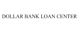 DOLLAR BANK LOAN CENTER