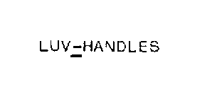 LUV-HANDLES