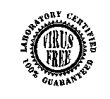LABORATORY CERTIFIED VIRUS FREE 100% GUARANTEED