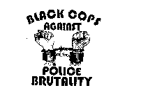 BLACK COPS AGAINST POLICE BRUTALITY