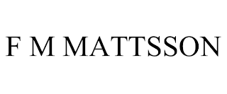 F M MATTSSON
