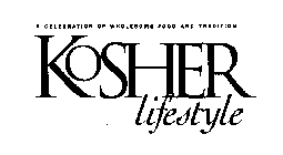 A CELEBRATION OF WHOLESOME FOOD AND TRADITION KOSHER LIFESTYLE