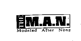 THE M.A.N. MODELED AFTER NONE