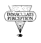 IMMACULATE PERCEPTION