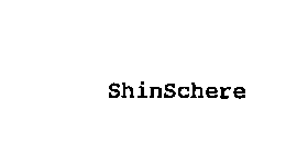 SHINSCHERE