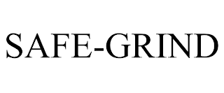 SAFE-GRIND