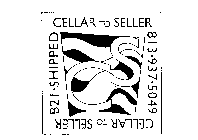 CELLAR TO SELLER B21. SHIPPED 813-937-5049