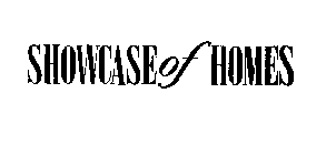 SHOWCASE OF HOMES