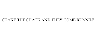 SHAKE THE SHACK AND THEY COME RUNNIN'