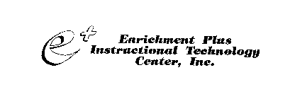ENRICHMENT PLUS INSTRUCTIONAL TECHNOLOGY CENTER, INC. E