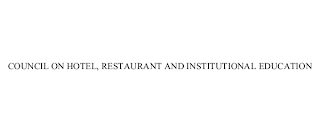 COUNCIL ON HOTEL, RESTAURANT AND INSTITUTIONAL EDUCATION