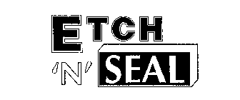 ETCH 'N' SEAL