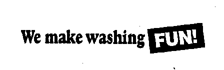 WE MAKE WASHING FUN!