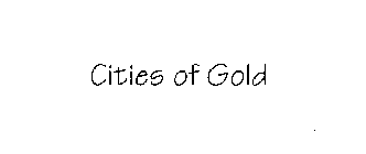 CITIES OF GOLD