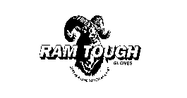 RAM TOUGH GLOVES SOFT AS A LAMB TOUGH AS A RAM