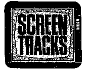 SCREEN TRACKS