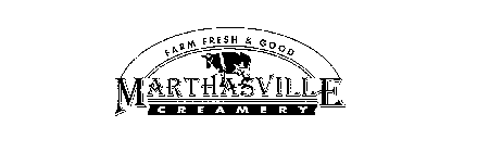 MARTHASVILLE CREAMERY FARM FRESH & GOOD