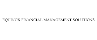 EQUINOX FINANCIAL MANAGEMENT SOLUTIONS