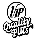 VIP QUALITY PLUS