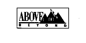 ABOVE AND B E Y O N D