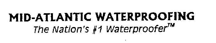 MID-ATLANTIC WATERPROOFING THE NATION'S #1 WATERPROOFER