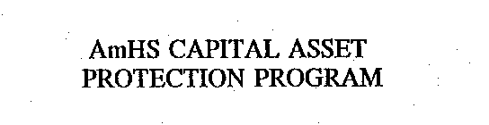 AMHS CAPITAL ASSET PROTECTION PROGRAM