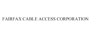 FAIRFAX CABLE ACCESS CORPORATION