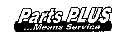 PARTS PLUS...MEANS SERVICE