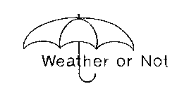 WEATHER OR NOT