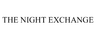 THE NIGHT EXCHANGE