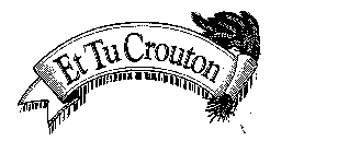 ET TU CROUTON