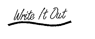 WRITE IT OUT