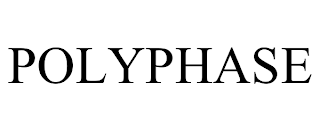 POLYPHASE