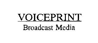 VOICEPRINT BROADCAST MEDIA