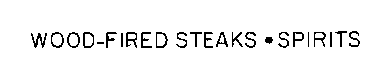 WOOD-FIRED STEAKS · SPIRITS