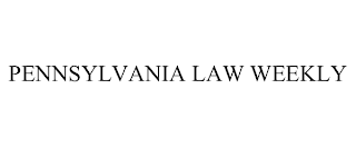 PENNSYLVANIA LAW WEEKLY