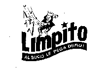 LIMPITO AL SUCIO LE PEGA DURO!