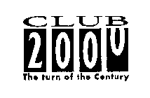 CLUB 2000 THE TURN OF THE CENTURY