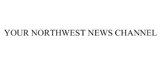 YOUR NORTHWEST NEWS CHANNEL