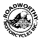 ROADWORTHY MOTORCYCLES INC. WE'RE ROADWORTHY ARE YOU