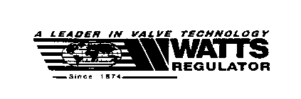 WATTS REGULATOR A LEADER IN VALVE TECHNOLOGY SINCE 1874