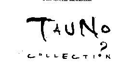 TAUNO COLLECTI ? N