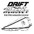 DRIFT MASTER THE PRO ANGLERS CHOICE!