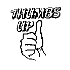 THUMBS UP